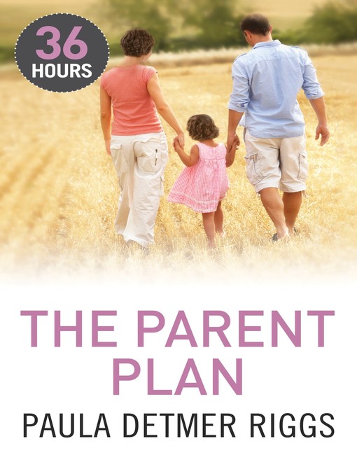 Title details for The Parent Plan by Paula Detmer Riggs - Available